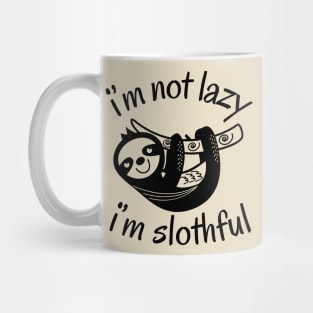 I'm Not Lazy I'm Slothful Mug